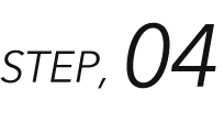 STEP.04